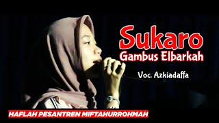 Sukaro 🎶 || Gambus Elbarkah 🎹 || Voc. Azkia Daffa🎤