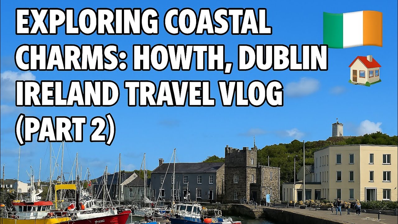 "Exploring Coastal Charms:Howth,Dublin-Ireland Travel Vlog! (Part 2) 🇮🇪"