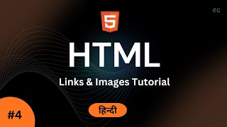 HTML Tutorial in Hindi #4 | Links & Images (Anchor & IMG Tag)