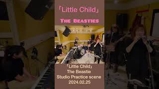 「Little Child」The Beastie Studio Practice scene 2024.02.25