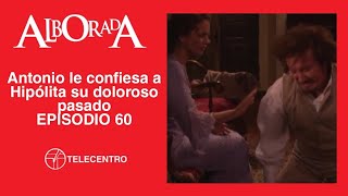 Antonio le confiesa a Hipólita su doloroso pasado | Alborada capítulo 60 TELECENTRO