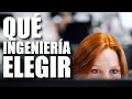 Qu ingeniera elegir  es importante que no te equivoques