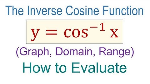 All About the Inverse Cosine Function y=cos^-1(x) - Domain; Range; Graph; How to Evaluate