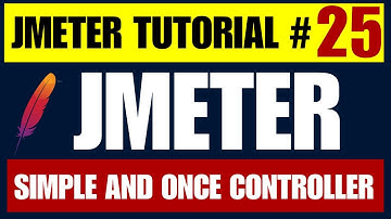 JMeter Tutorial #25 | Simple and Once Controller Explained
