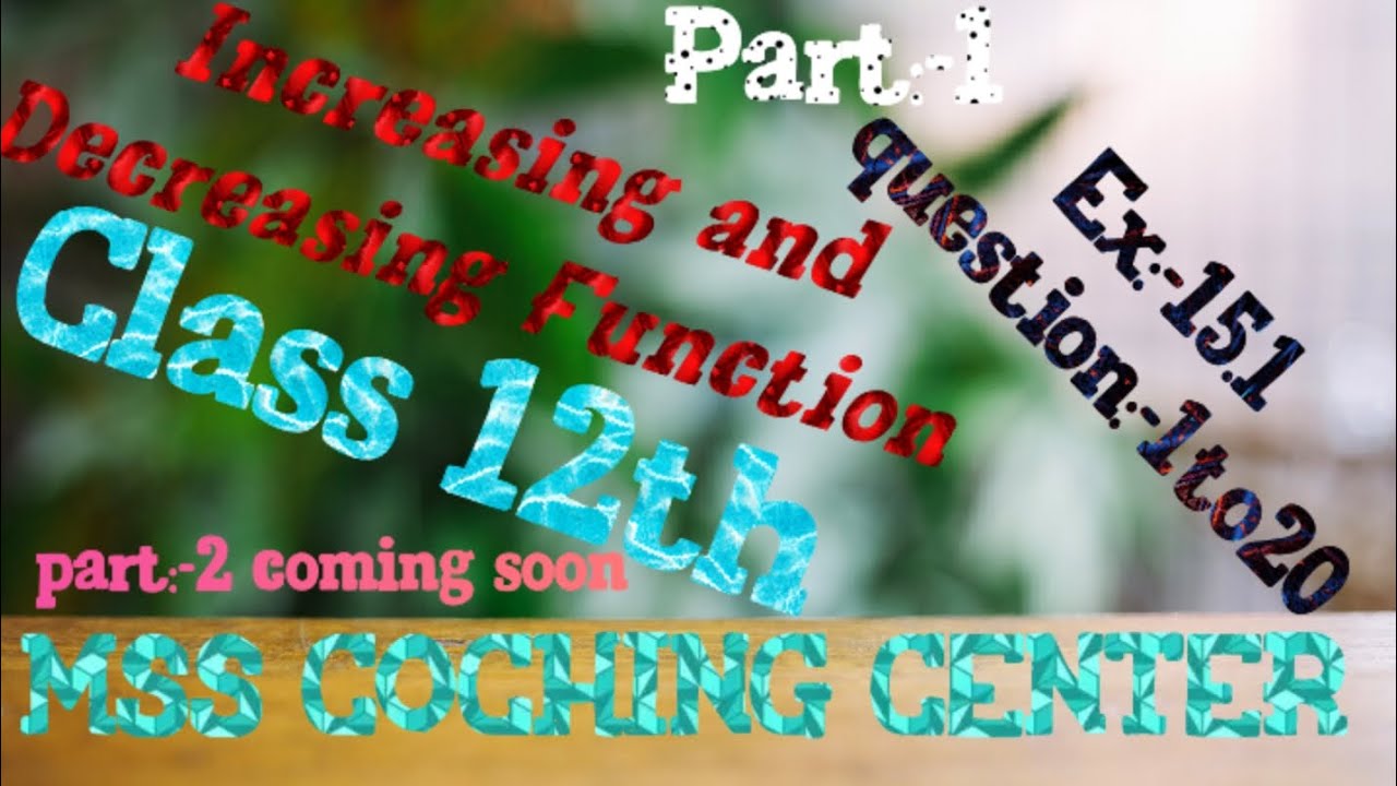 Class 12th Mathematics Ex 15 1 Increasing And Decreasing Function MSS Class 12th mathematics ex 15 1 increasing and decreasing function mss