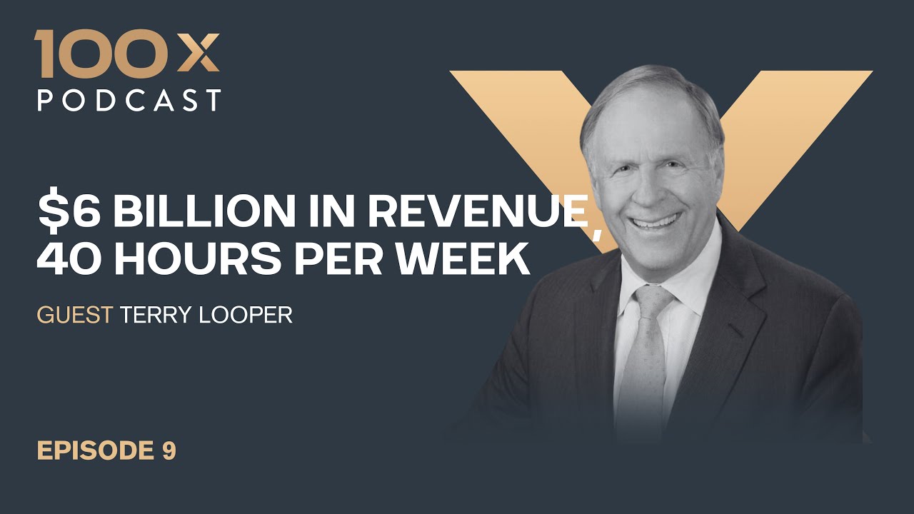 Episode 9 -  Terry Looper $6 Billion in Revenue, 40 Hours Per Week - Part 1