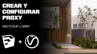 Crear y configurar proxys de manera correcta | Sketchup + Vray | configura materiales solo una vez