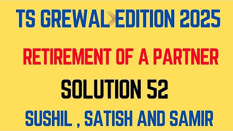 Solution 52 Of Retirement Of A Partner TS Grewal Edition 2025 ‎⁨@sethsaccountancytricks⁩