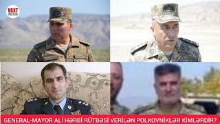 General-Mayor Ali Hərbi Rütbəsi Verilən Polkovniklər Kimlərdir?