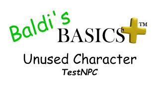 Baldi's Basics Plus - Unused Character (TestNPC)