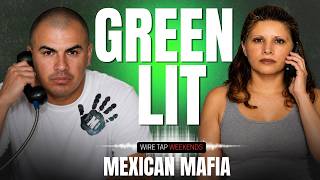 WIRETAP WEEKEND: Mexican Mafia Green Lights  (Part 2)