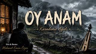 🎵Oy Anam 💔 [Karadeniz Ağdı 2026 ]