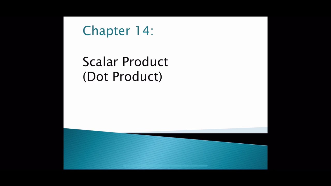 G:10, Ch:14 Scalar Product