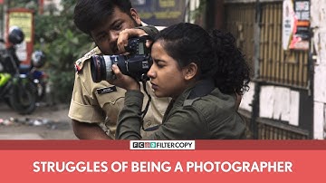 FilterCopy | Struggles Of Being A Photographer | Ft. Himika Bose