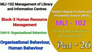 MLI 102 Unit-9 Organisational Behaviour | Block 3 | Organisational & Human Behaviour | Lecture- 26