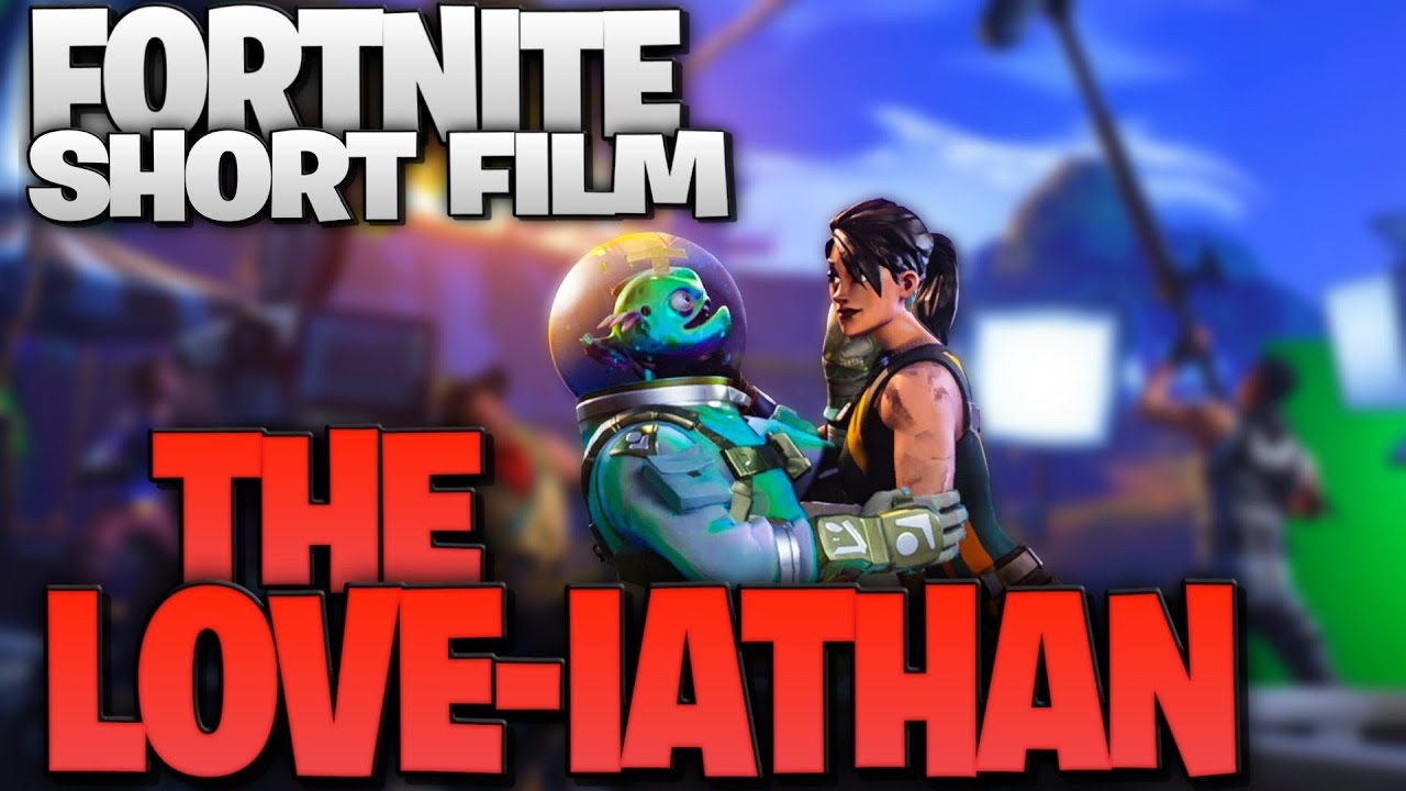 fortnite replay movie A Fortnite Short Film: The Love-iathan