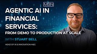 Agentic AI in Financial Services: From Demo to Production With Stuart Bell, Head of AI
