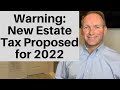 Proposed Estate Tax Change May Require You Take Action in 2021