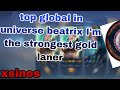 top global in universe - beatrix I'm the strongest gold laner ni mlbb... #fpyシviral