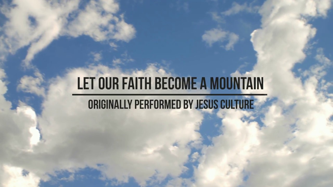 "Let Our Faith Become A Mountain" Cover - Jesus Culture - YouTube