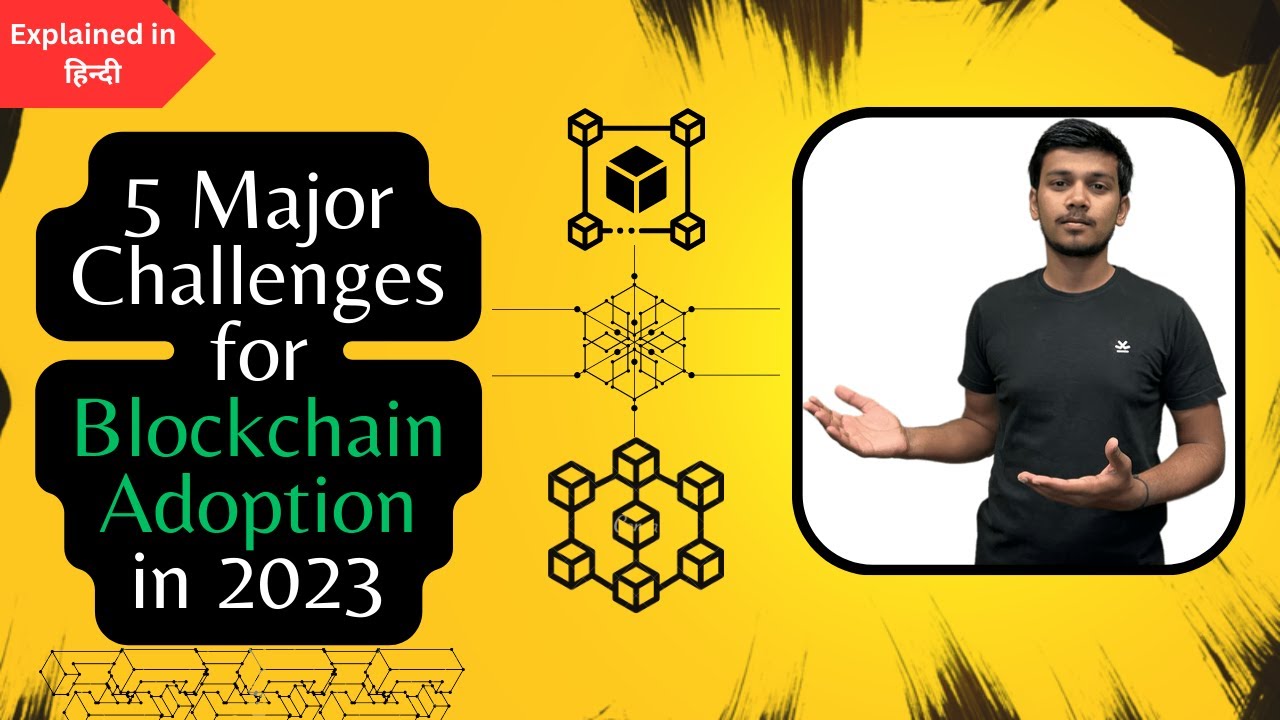 5 Major Challenges For Blockchain Adoption In 2023 | Explained in Hindi ...