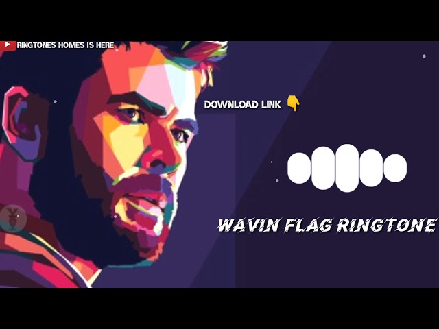 Wavin Flag Ringtone || Download Link 👇 class=