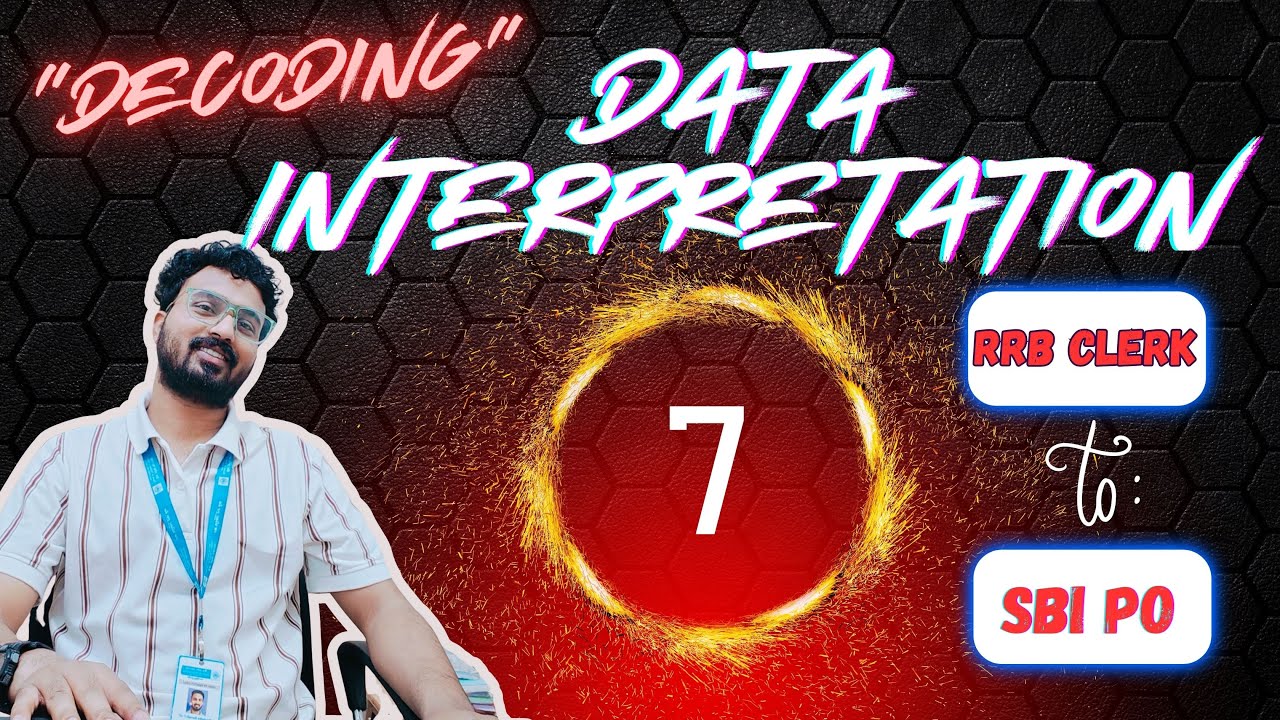 Decoding Data Interpretation: DI 7 | FROM RRB CLERK TO SBI PO (BASIC TO ADVANCE)