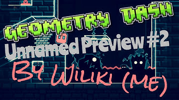 Geometry Dash | Unnamed (Preview #2) | by Wiliki (me)