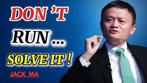 Jack Ma: Stop Complaining, Start Solving Problems | Life-Changing Motivation