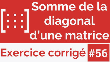 Exercice corrigé #56: Algorithme qui calcule la somme de la diagonale d
