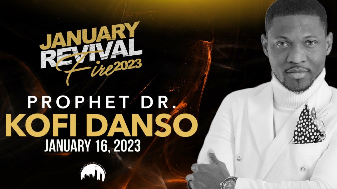 kcc-revival-fire-prophet-dr-kofi-danso-january-16-2023-youtube
