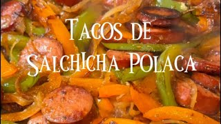 TACOS DE SALCHICHA POLACA !