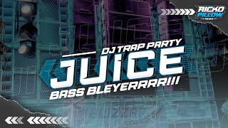 DJ BASS BLEYERR ‼️JUICE TRAP PARTY VIRAL CEK SOUND ( Ricko Pillow Remix )