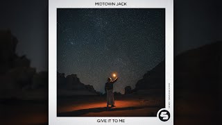 MIDTOWN JACK - Give It To Me (Radio Edit)