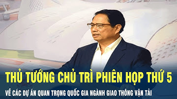 Thủ tướng chủ trì phiên họp thứ 5 về các dự án quan trọng quốc gia ngành GTVT | VOV