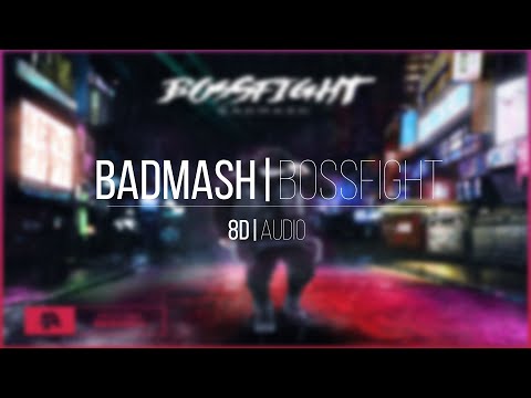Badmash - Bossfight 8D