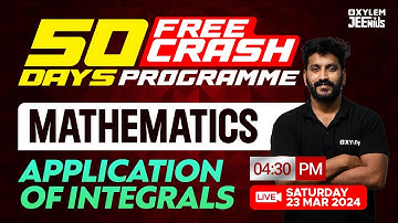 50 Days Free Crash Programme | Application Of Integrals | Maths | Xylem JEEnius