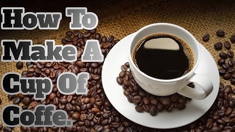 Procedure Text About "How To Make A cup Of Coffee." English Assignment.