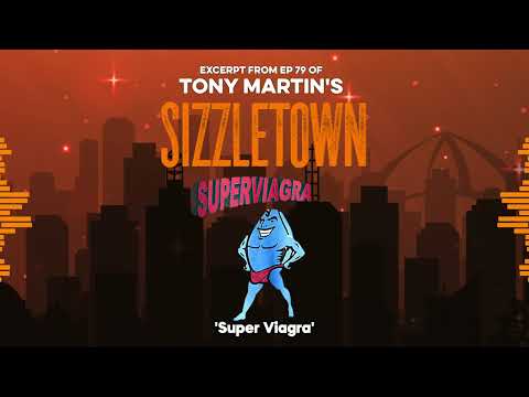 Tony Martin’s SIZZLETOWN - Super Viagra Man