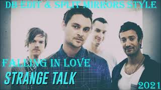 Strange Talk - Falling In Love (DB Edit & Split Mirrors Style) 2021