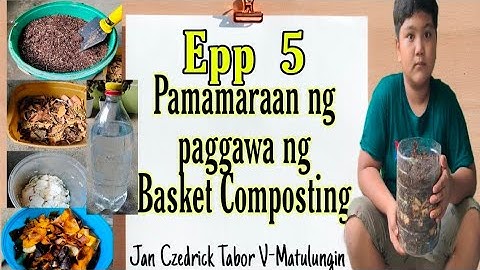 PAANO GUMAWA NG BASKET COMPOST | EPP 5