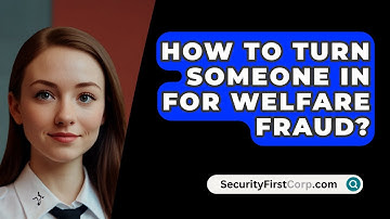 How To Turn Someone In For Welfare Fraud? - SecurityFirstCorp.com