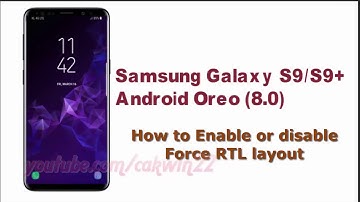 Samsung Galaxy S9 : How to Enable or disable Force RTL layout