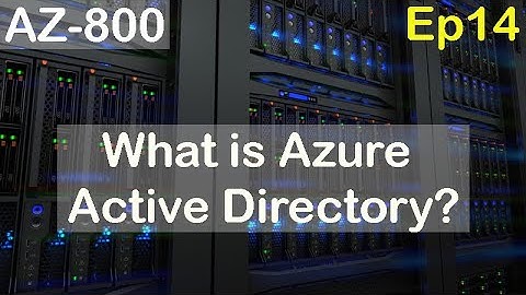 What is Azure Active Directory (AAD)? - AZ-800