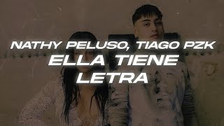 NATHY PELUSO, Tiago PZK - ELLA TIENE💖 (Letra)