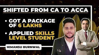 Got A Package Of 6 Lakhs Acca Skill Level Student Ft. Himansu Burnwal