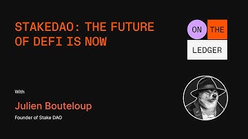 StakeDAO: The Future of DeFi is Now, w/ Julien Bouteloup