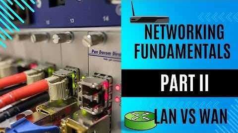 Networking Fundamentals: LAN vs WAN