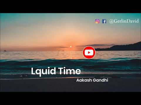 Liquid Time  Aakash Gandhi  No Copyright Music