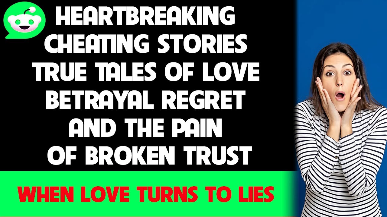 Heartbreaking Cheating Stories True Tales of Love, Betrayal, Regret